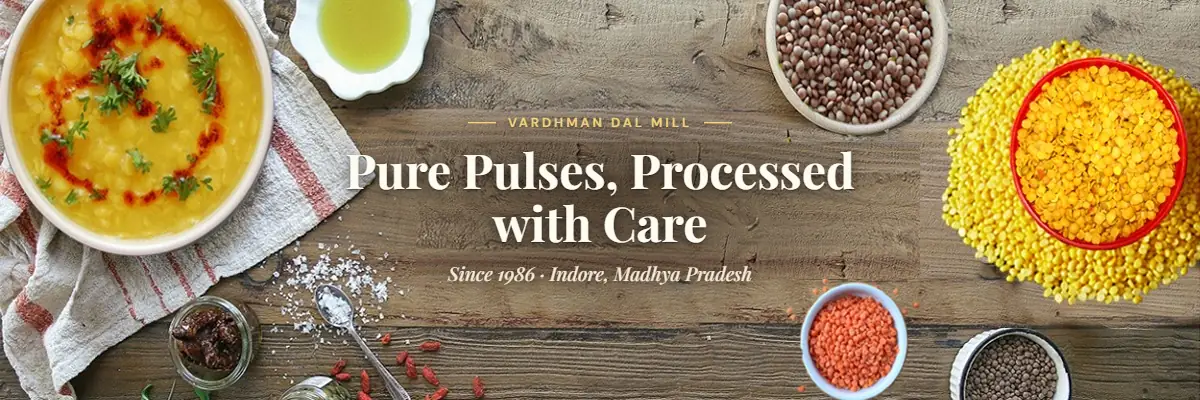 Pure Pulses, Processed with Care – Vardhman Dal Mill, since 1986, Indore